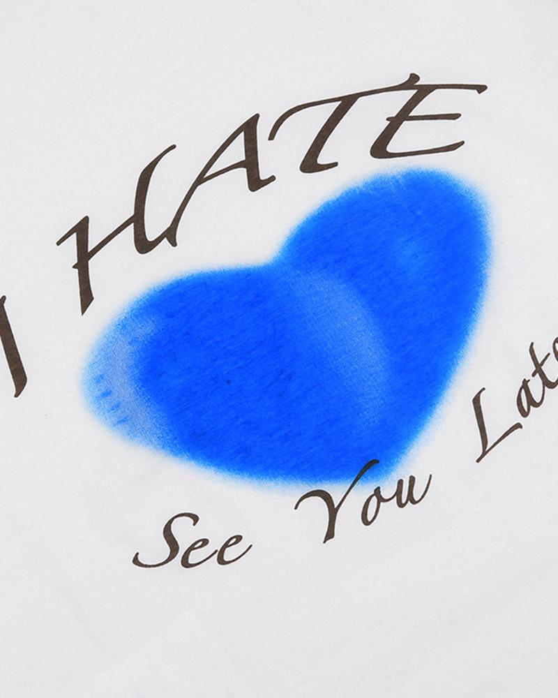 I Hate, See You Later T-Shirt